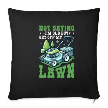Not Saying I'm Old But Get Off My Lawn 6 - Sofakissenbezug 45 x 45 cm - Schwarz - Vorne