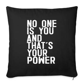 No One Is You And Thats Your Power - Sofa pillowcase 17,3'' x 17,3'' (45 x 45 cm) - black - Front