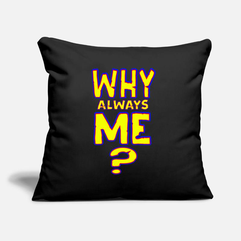 Why always me - NEU als Sticker Sofakissenbezug 45 x 45 cm