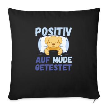 Positiv auf Müde getestet Hund Fun - Sofakissenbezug 45 x 45 cm - Schwarz - Vorne