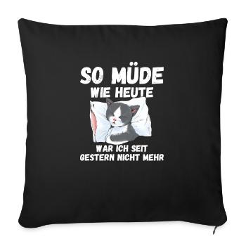 Müde wie heute seit gestern nicht mehr Katze Fun - Sofakissenbezug 45 x 45 cm - Schwarz - Vorne