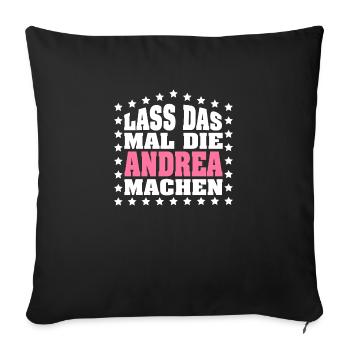 Lass das mal die ANDREA machen Vornamen Spruch - Sofakissenbezug 45 x 45 cm - Schwarz - Vorne