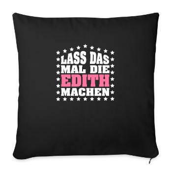 Lass das mal die EDITH machen Vornamen Spruch - Sofakissenbezug 45 x 45 cm - Schwarz - Vorne