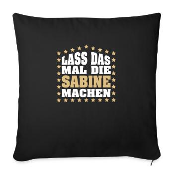 Lass das mal die SABINE machen Vornamen Spruch - Sofakissenbezug 45 x 45 cm - Schwarz - Vorne