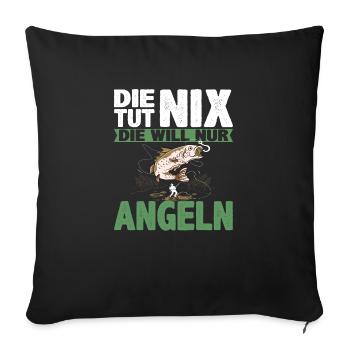 Damen Die tut nix die will nur angeln | Anglerin - Sofakissenbezug 45 x 45 cm - Schwarz - Vorne