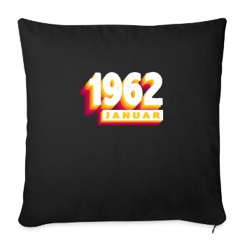 January 1962 0 62 years man woman birthday - Sofa pillowcase 17,3'' x 17,3'' (45 x 45 cm) - black - Front
