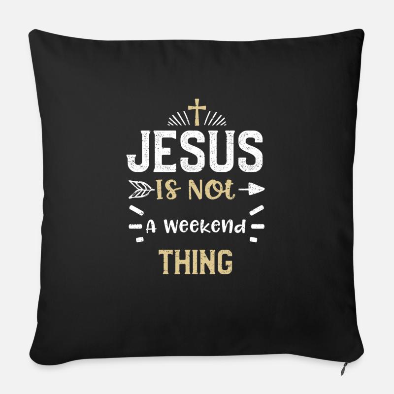 Jesus Is Not A Weekend Thing - Sofakissenbezug 45 x 45 cm - Schwarz