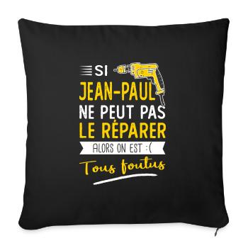 Jean Paul ne peut pas le réparer cadeau jean paul - Housse de coussin décorative 45 x 45 cm - noir - Devant