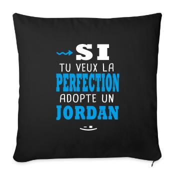 Jordan Si tu veux la perfection adopte un jordan - Housse de coussin décorative 45 x 45 cm - noir - Devant