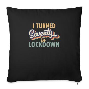 I Turned 70 in Lockdown Tshirt - 70th Birthday Gif - Sofa pillowcase 17,3'' x 17,3'' (45 x 45 cm) - black - Front