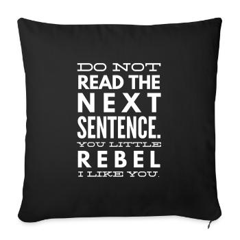 Do Not Read The Next Sentence You Little Rebel - Sofa pillowcase 17,3'' x 17,3'' (45 x 45 cm) - black - Front