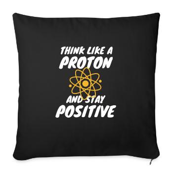 Chemie Shirt Science Think like a proton Chemistry - Sofa pillowcase 17,3'' x 17,3'' (45 x 45 cm) - black - Front