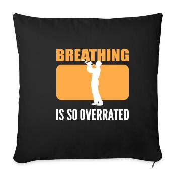 Breathing is overrated Instrumentalist Gift - Sofa pillowcase 17,3'' x 17,3'' (45 x 45 cm) - black - Front
