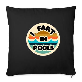 I Fart In Pools 11 - Sofa pillowcase 17,3'' x 17,3'' (45 x 45 cm) - black - Front