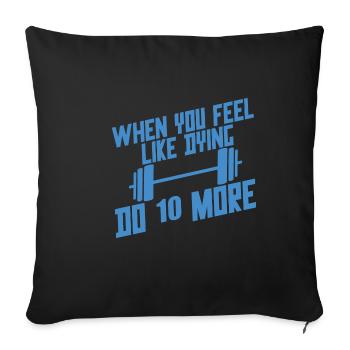 When You Feel Like Dying, Do 10 More 4 - Sofakissenbezug 45 x 45 cm - Schwarz - Vorne