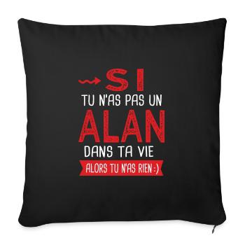 Alan Si tu n as pas un alan Cadeau humour - Housse de coussin décorative 45 x 45 cm - noir - Devant