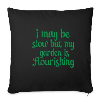 I May Be Slow But My Garden Is Flourishing 3 - Sofa pillowcase 17,3'' x 17,3'' (45 x 45 cm) - black - Front