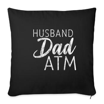 Husband Dad ATM 3 - Sofakissenbezug 45 x 45 cm - Schwarz - Vorne