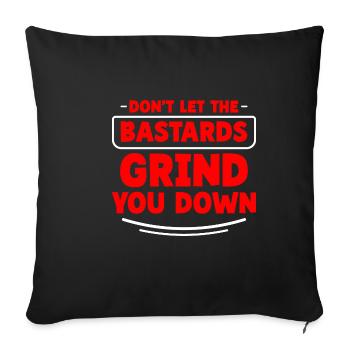 Don't Let The Bastards Grind You Down 2 - Sofa pillowcase 17,3'' x 17,3'' (45 x 45 cm) - black - Front