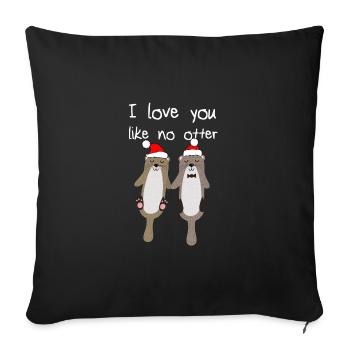I Love You Like No Otter Weihnachten Partner - Sofakissenbezug 45 x 45 cm - Schwarz - Vorne