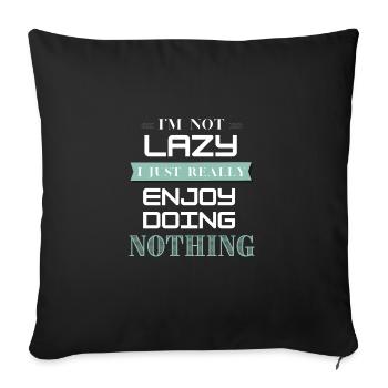 I'm Not Lazy I Just Really Enjoy Doing Nothing - Sofa pillowcase 17,3'' x 17,3'' (45 x 45 cm) - black - Front