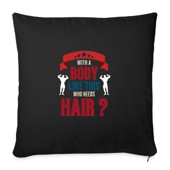 Avec un corps comme celui-ci qui a besoin de cheveux - Housse de coussin décorative 45 x 45 cm - noir - Devant