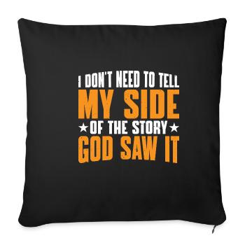 I Don't Need To Tell My Side Of The Story 11 - Sofa pillowcase 17,3'' x 17,3'' (45 x 45 cm) - black - Front