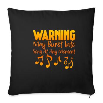 Warning May Burst Into Song At Any Moment 2 - Sofa pillowcase 17,3'' x 17,3'' (45 x 45 cm) - black - Front