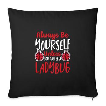 Always be yourself unless you can - Sofa pillowcase 17,3'' x 17,3'' (45 x 45 cm) - black - Front