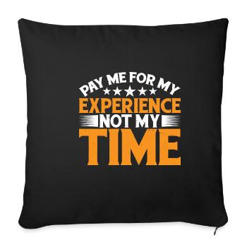 Pay Me For My Experience, Not My Time 3 - Sofakissenbezug 45 x 45 cm - Schwarz - Vorne