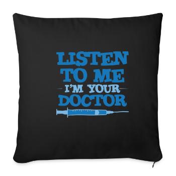 Listen To Me I'm Your Doctor 3 - Sofakissenbezug 45 x 45 cm - Schwarz - Vorne