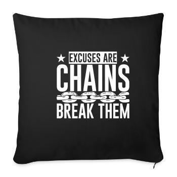 Excuses Are Chains Break Them 4 - Sofa pillowcase 17,3'' x 17,3'' (45 x 45 cm) - black - Front