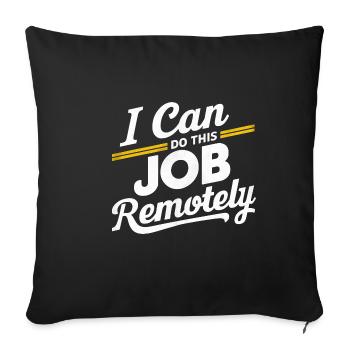 I Can Do This Job Remotely 16 - Sofakissenbezug 45 x 45 cm - Schwarz - Vorne