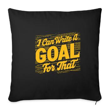 I Can Write A Goal For That 11 - Sofa pillowcase 17,3'' x 17,3'' (45 x 45 cm) - black - Front