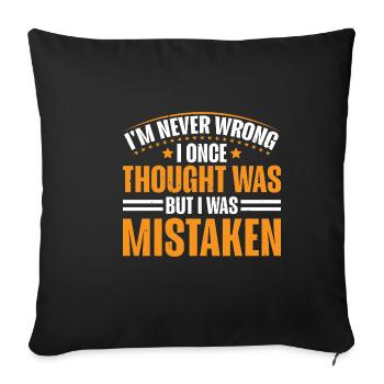 I'm Never Wrong Once Thought I Was Mistaken 3 - Sofa pillowcase 17,3'' x 17,3'' (45 x 45 cm) - black - Front