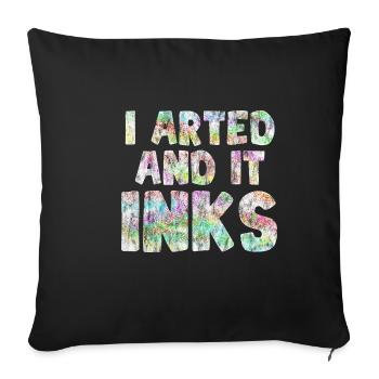 I Arted And It Inks 5 - Sofakissenbezug 45 x 45 cm - Schwarz - Vorne