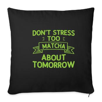 Don't Stress Too Matcha About Tomorrow 2 - Sofa pillowcase 17,3'' x 17,3'' (45 x 45 cm) - black - Front