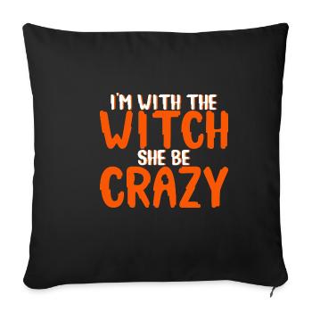 I'm With The Witch, She Be Crazy 4 - Sofa pillowcase 17,3'' x 17,3'' (45 x 45 cm) - black - Front