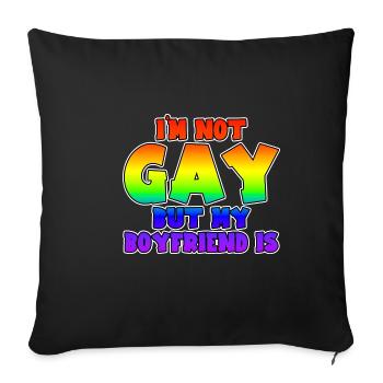 I'm Not Gay But My Boyfriend Is - Sofa pillowcase 17,3'' x 17,3'' (45 x 45 cm) - black - Front