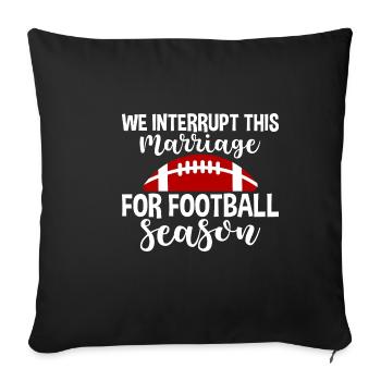We Interrupt This Marriage For Football Season 4 - Sofa pillowcase 17,3'' x 17,3'' (45 x 45 cm) - black - Front