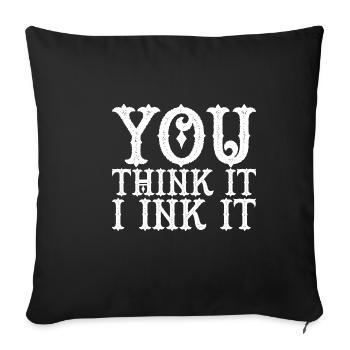 You Think It, I Ink It 3 - Sofakissenbezug 45 x 45 cm - Schwarz - Vorne