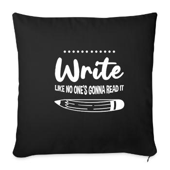 Write Like No One's going to Read It 4 - Sofa pillowcase 17,3'' x 17,3'' (45 x 45 cm) - black - Front