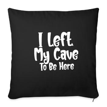 I Left My Cave To Be Here - Sofa pillowcase 17,3'' x 17,3'' (45 x 45 cm) - black - Front