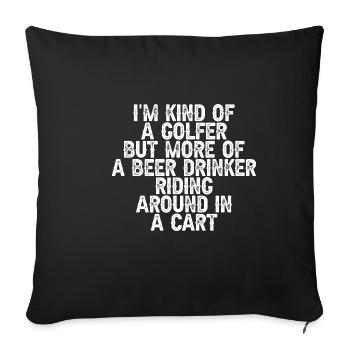I'm Kind Of A Golfer But More Of A Beer Drinker 3 - Sofa pillowcase 17,3'' x 17,3'' (45 x 45 cm) - black - Front