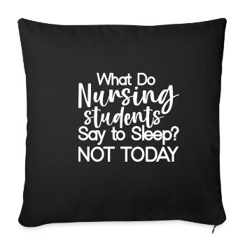 What Do Nursing Students Say To Sleep, Not Today - Sofa pillowcase 17,3'' x 17,3'' (45 x 45 cm) - black - Front