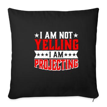 I Am Not Yelling I Am Projecting 2 - Sofakissenbezug 45 x 45 cm - Schwarz - Vorne