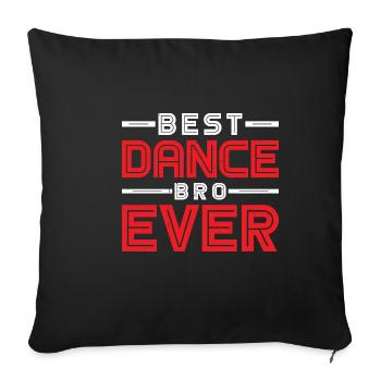Best Dance Bro Ever 24 - Sofakissenbezug 45 x 45 cm - Schwarz - Vorne