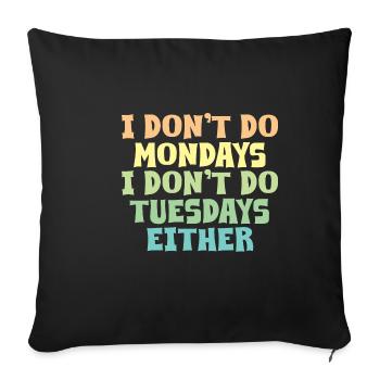 Je ne fais pas le lundi, je ne fais pas le mardi non plus - Housse de coussin décorative 45 x 45 cm - noir - Devant