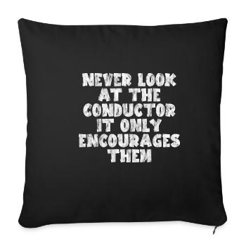 Never Look At The Conductor It Encourages Them 3 - Sofa pillowcase 17,3'' x 17,3'' (45 x 45 cm) - black - Front