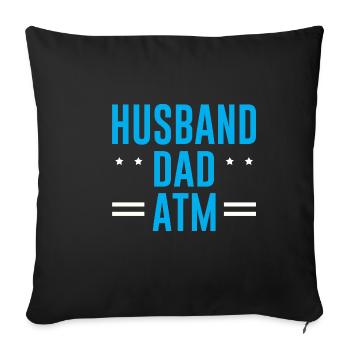 Husband Dad ATM 2 - Sofakissenbezug 45 x 45 cm - Schwarz - Vorne